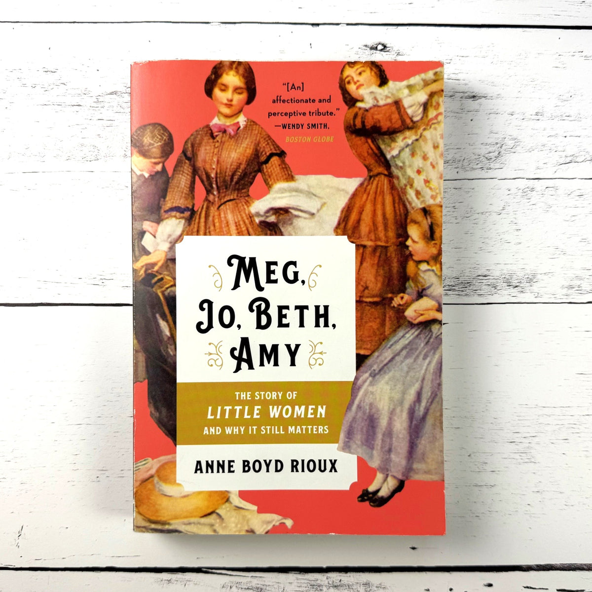 Meg, Jo, Beth, Amy The Story of Little Women and Why It Still Matters