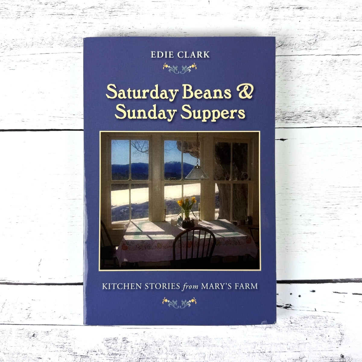 Saturday Beans and Sunday Suppers, by Edie Clark